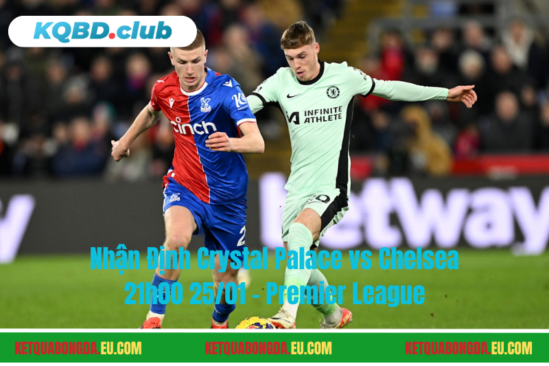 Đội hình dự kiến trước trận Crystal Palace vs Chelsea