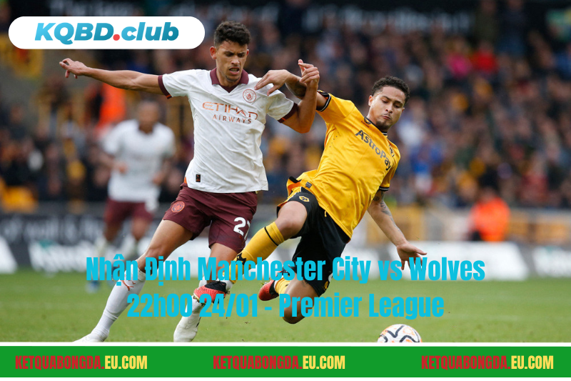 Đội hình dự kiến trước trận Manchester City vs Wolves Đội hình dự kiến trước trận Manchester City vs Wolves