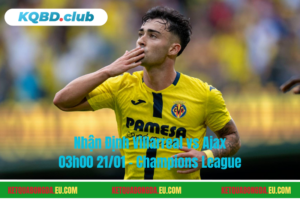 Đội hình dự kiến trước trận Villarreal vs Ajax