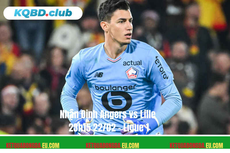 Đội hình dự kiến trước trận Angers vs Lille